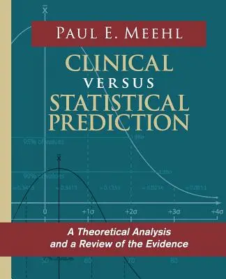 La prédiction clinique et la prédiction statistique : Une analyse théorique et un examen des preuves - Clinical Versus Statistical Prediction: A Theoretical Analysis and a Review of the Evidence