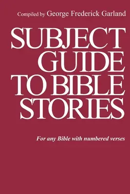 Guide thématique des récits bibliques : Pour toute Bible avec versets numérotés - Subject Guide to Bible Stories: For any Bible With Numbered Verses