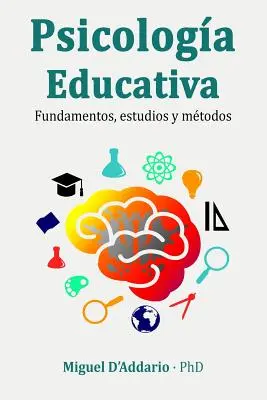 Psicologa Educativa : Fundamentos, Estudios Y Mtodos - Psicologa Educativa: Fundamentos, Estudios Y Mtodos