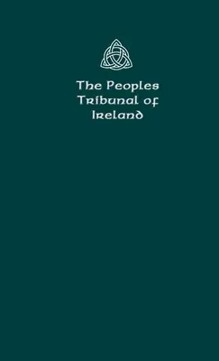 Le Tribunal des Peuples d'Irlande : Official Handbook Version 1. - The Peoples Tribunal of Ireland: Official Handbook Version 1.