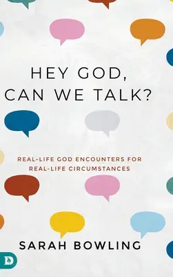 Hey God, Can We Talk ? Des rencontres avec Dieu dans la vie réelle pour des circonstances réelles - Hey God, Can We Talk?: Real-Life God Encounters for Real-Life Circumstances