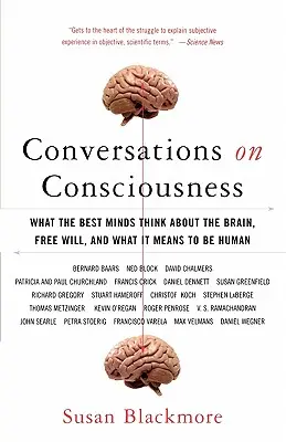 Conversations sur la conscience : Ce que les meilleurs esprits pensent du cerveau, du libre arbitre et de ce que signifie être humain - Conversations on Consciousness: What the Best Minds Think about the Brain, Free Will, and What It Means to Be Human