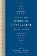 La gestion du patrimoine culturel : Une perspective globale - Cultural Heritage Management: A Global Perspective