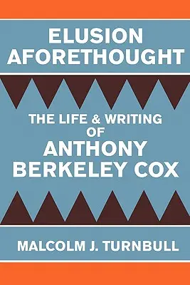 Elusion Aforethought : La vie et les écrits d'Anthony Berkeley Cox - Elusion Aforethought: The Life and Writing of Anthony Berkeley Cox