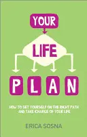 Votre plan de vie : Comment vous mettre sur la bonne voie et prendre votre vie en main - Your Life Plan: How to Set Yourself on the Right Path and Take Charge of Your Life