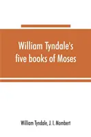 Les cinq livres de Moïse de William Tyndale, appelés le Pentateuque : réimpression in extenso de l'édition de M.CCCCC.XXX : comparée à la Genèse de Tyndale. - William Tyndale's five books of Moses, called the Pentateuch: being a verbatim reprint of the edition of M.CCCCC.XXX: compared with Tyndale's Genesis