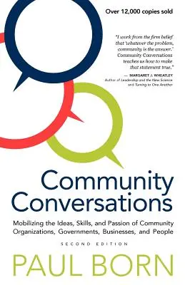 Conversations communautaires : Mobiliser les idées, les compétences et la passion des organisations communautaires, des gouvernements, des entreprises et des citoyens - Community Conversations: Mobilizing the Ideas, Skills, and Passion of Community Organizations, Governments, Businesses, and People