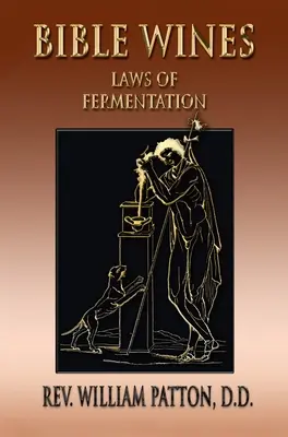 Les vins de la Bible : Les lois de la fermentation et les vins des anciens - Bible Wines: On Laws Of Fermentation And The Wines Of The Ancients