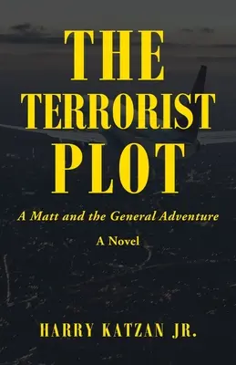 Le complot terroriste : une aventure de Matt et du général - The Terrorist Plot: A Matt and the General Adventure