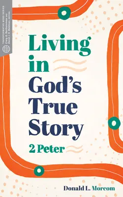 Vivre dans l'histoire vraie de Dieu : 2 Pierre - Living in God's True Story: 2 Peter