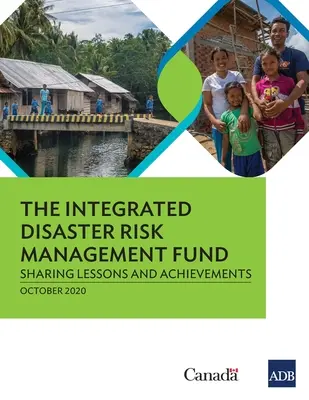 Le Fonds de gestion intégrée des risques de catastrophes : Partager les leçons et les réalisations - The Integrated Disaster Risk Management Fund: Sharing Lessons and Achievements