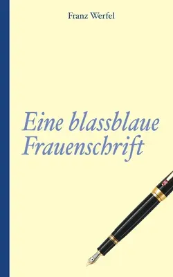 Franz Werfel : Une écriture de femme bleu pâle - Franz Werfel: Eine blassblaue Frauenschrift