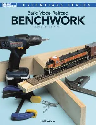 Les bases du modélisme ferroviaire, 2e édition - Basic Model Railroad Benchwork, 2nd Edition