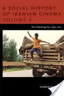 Une histoire sociale du cinéma iranien : l'ère de la mondialisation, 1984-2010 - A Social History of Iranian Cinema: The Globalizing Era, 1984-2010