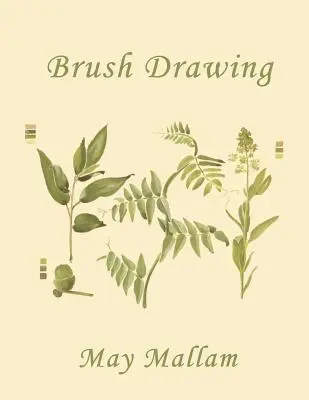 Le dessin au pinceau appliqué aux formes naturelles et aux objets courants (Yesterday's Classics) - Brush Drawing as Applied to Natural Forms and Common Objects (Yesterday's Classics)