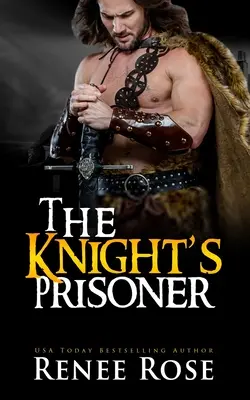 La prisonnière du chevalier : Une romance médiévale - The Knight's Prisoner: A Medieval Romance