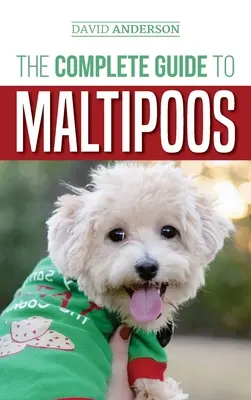 Le guide complet du Maltipoos : Tout ce que vous devez savoir avant d'acquérir votre chien Maltipoo - The Complete Guide to Maltipoos: Everything you need to know before getting your Maltipoo dog