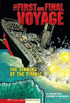 Le premier et dernier voyage : Le naufrage du Titanic - The First and Final Voyage: The Sinking of the Titanic