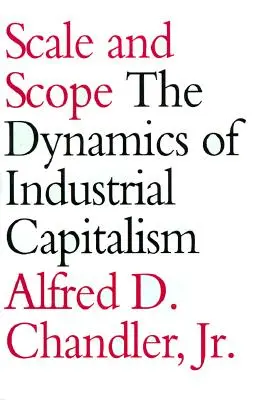 Échelle et portée : La dynamique du capitalisme industriel - Scale and Scope: The Dynamics of Industrial Capitalism