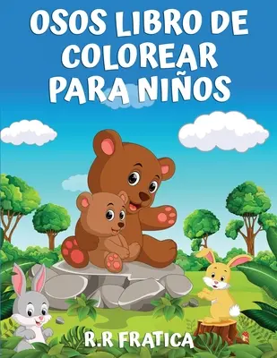 Osos libro de colorear para nios : Le livre de coloriage pour les enfants, les adolescents, les enfants et les jeunes, le livre d'activités pour les enfants, pour s'amuser avec les images. - Osos libro de colorear para nios: Libro de colorear para nios, adolescentes, nios y nias, libro de actividades de osos lindos, divertirse con img