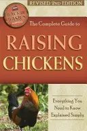 Le guide complet de l'élevage des poulets : Tout ce qu'il faut savoir expliqué simplement révisé 2e édition - The Complete Guide to Raising Chickens: Everything You Need to Know Explained Simply Revised 2nd Edition