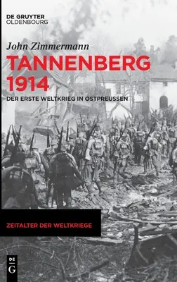 Tannenberg 1914 : La première guerre mondiale à Ostpreuen - Tannenberg 1914: Der Erste Weltkrieg in Ostpreuen