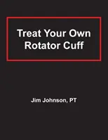 Traiter votre propre coiffe des rotateurs - Treat Your Own Rotator Cuff