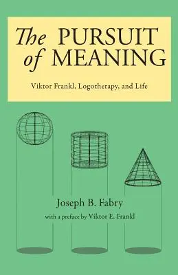 La quête du sens : Viktor Frankl, la logothérapie et la vie - The Pursuit of Meaning: Viktor Frankl, Logotherapy, and Life