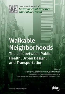 Quartiers piétonniers : Le lien entre la santé publique, l'aménagement urbain et les transports - Walkable Neighborhoods: The Link between Public Health, Urban Design, and Transportation