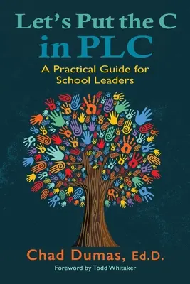 Mettons le C dans PLC : Un guide pratique pour les chefs d'établissement - Let's Put the C in PLC: A Practical Guide for School Leaders