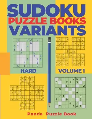 Sudoku Variations Puzzle Books Hard - Volume 1 : Sudoku Variations Puzzle Books - Brain Games For Adults - Sudoku Variants Puzzle Books Hard - Volume 1: Sudoku Variations Puzzle Books - Brain Games For Adults