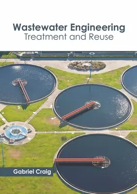 Ingénierie des eaux usées : Traitement et réutilisation - Wastewater Engineering: Treatment and Reuse