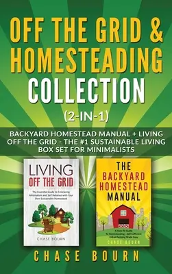 L'offre groupée Off the Grid & Homesteading (2 en 1) : Manuel de la ferme familiale + Vivre en dehors du réseau - Le coffret #1 de la vie durable pour les minimalistes - Off the Grid & Homesteading Bundle (2-in-1): Backyard Homestead Manual + Living Off the Grid - The #1 Sustainable Living Box Set for Minimalists