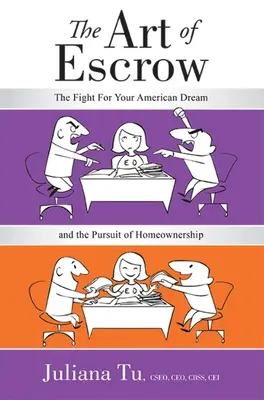 L'art de l'entiercement : La lutte pour le rêve américain et la poursuite de l'accession à la propriété - The Art of Escrow: The Fight for Your American Dream and the Pursuit of Homeownership