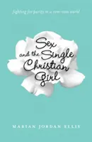Le sexe et la jeune fille chrétienne célibataire : Lutter pour la pureté dans un monde de romcoms - Sex and the Single Christian Girl: Fighting for Purity in a Rom-Com World