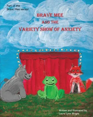 Brave Mee et le spectacle de variétés de l'anxiété : Variété de l'angoisse : Variété de l'angoisse - Brave Mee and the Variety Show of Anxiety: Variety Show of Anxiety