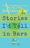 Histoires que je raconterais dans les bars - Stories I'd Tell in Bars