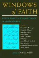 Fenêtres de la foi : Les femmes musulmanes érudites et activistes en Amérique du Nord - Windows of Faith: Muslim Women Scholar-Activists in North America