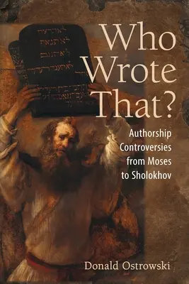 Qui a écrit cela ? Controverses d'auteurs de Moïse à Sholokhov - Who Wrote That?: Authorship Controversies from Moses to Sholokhov