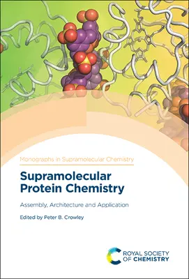 Chimie supramoléculaire des protéines : Assemblage, architecture et application - Supramolecular Protein Chemistry: Assembly, Architecture and Application