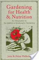 Le jardinage au service de la santé et de la nutrition : Une introduction à la méthode du jardinage biodynamique - Gardening for Health and Nutrition: An Introduction to the Method of Biodynamic Gardening