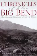 Chroniques du Big Bend : une mémoire photographique de la vie à la frontière - Chronicles of the Big Bend: A Photographic Memoir of Life on the Border