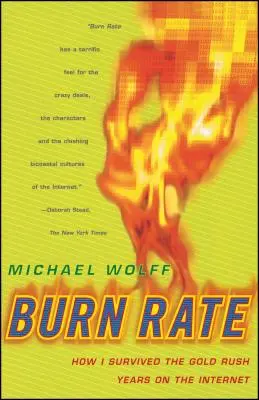 Burn Rate : Comment j'ai survécu aux années de ruée vers l'or sur Internet - Burn Rate: How I Survived the Gold Rush Years on the Internet