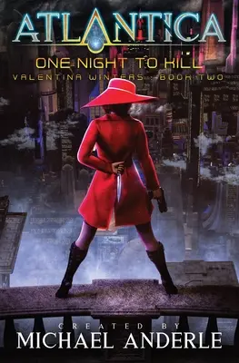 Une nuit pour tuer : Une série de l'univers Atlantica - One Night To Kill: An Atlantica Universe series