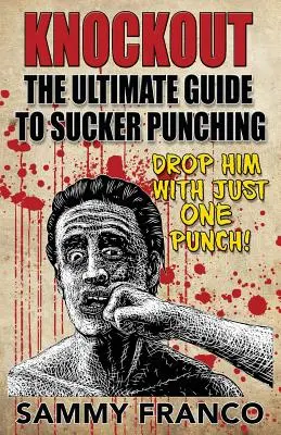 Knockout : Le guide ultime des coups de poing de l'aspirateur - Knockout: The Ultimate Guide to Sucker Punching