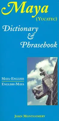 Dictionnaire et recueil de phrases maya-anglais/anglais-maya - Maya-English/English-Maya Dictionary and Phrasebook