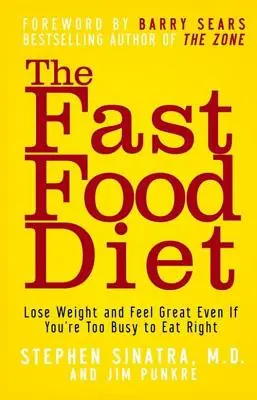 Le régime Fast Food : Perdez du poids et sentez-vous bien même si vous êtes trop occupé pour bien manger. - The Fast Food Diet: Lose Weight and Feel Great Even If You're Too Busy to Eat Right