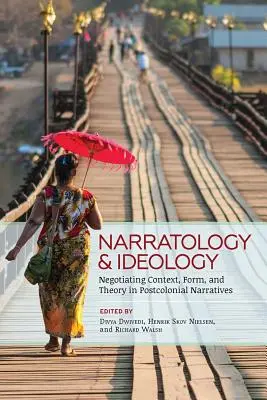 Narratologie et idéologie : Négocier le contexte, la forme et la théorie dans les récits postcoloniaux - Narratology and Ideology: Negotiating Context, Form, and Theory in Postcolonial Narratives