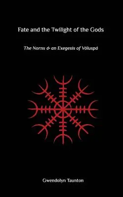 Le destin et le crépuscule des dieux : les Nornes et une exégèse de Voluspa - Fate and the Twilight of the Gods: The Norns and an Exegesis of Voluspa