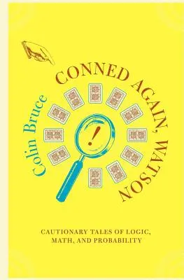 Une nouvelle escroquerie, Watson : Histoires de logique, de mathématiques et de probabilités - Conned Again, Watson: Cautionary Tales of Logic, Math, and Probability